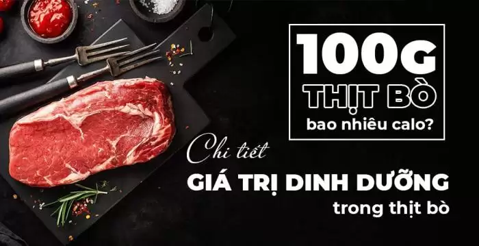 100, 200g Thịt Bò Chứa Bao Nhiêu Calo? Giá trị dinh dưỡng của thịt bò?